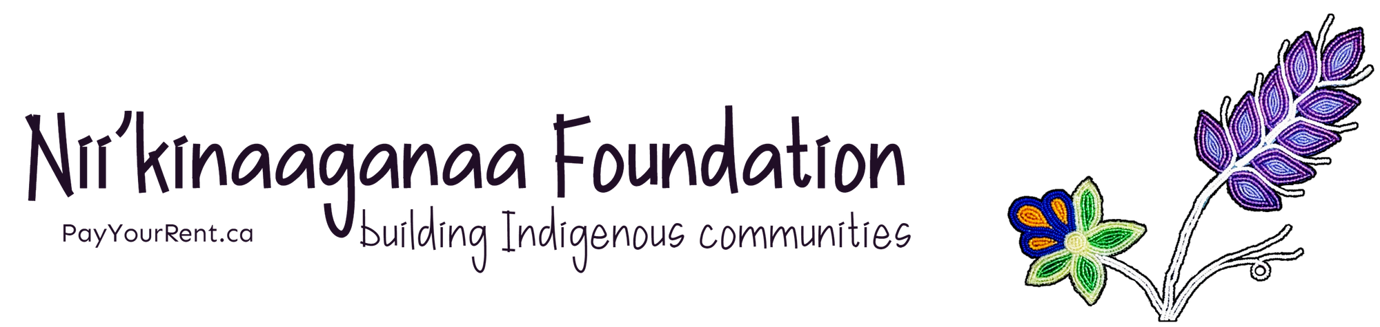 Nii'kinaaganaa Foundation, building Indigenous communities. Payyourrent.ca. image of floral beadwork to the right.