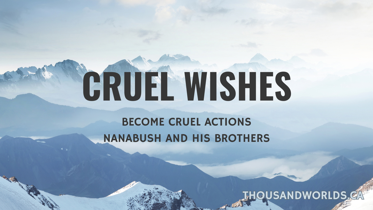 Cruel wishes, and cruel actions