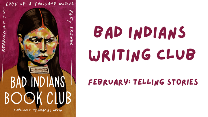 Bad Indians Writing Club.  February:  Telling stories